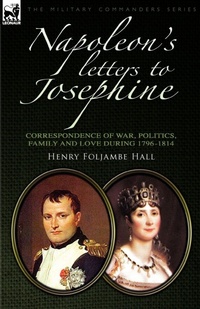 Enlarge image Cover: Napoleon's Letters to Josephine - Leonaur Ltd