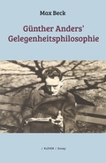 Cover: G&uuml;nther Anders' Gelegenheitsphilosophie - Klever Verlag