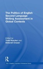 Cover: The Politics of English Second Language Writing Assessment in Global Contexts - Routledge