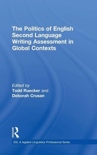 Enlarge image Cover: The Politics of English Second Language Writing Assessment in Global Contexts - Routledge