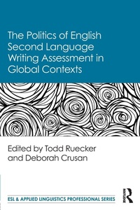 Enlarge image Cover: The Politics of English Second Language Writing Assessment in Global Contexts - Routledge