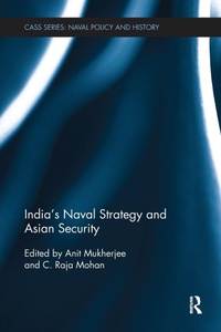 Enlarge image Cover: India's Naval Strategy and Asian Security - Routledge