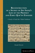 Cover: Reconstruction of a Source of Ibn Is?aq's Life of the Prophet and Early Qur?an Exegesis - Gorgias Press