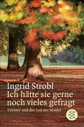 Cover: Ich h&auml;tte sie gerne noch vieles gefragt - S. Fischer