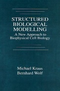 Cover: Structured Biological Modelling. A New Approach to Biophysical Cell Biology - CRC Press