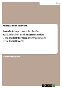 Abbildung von: Ausarbeitungen zum Recht der ausländischen und internationalen Gesellschaftsformen, Internationales Gesellschaftsrecht - GRIN Verlag