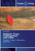 Cover: Religion: Trost, Geborgenheit und Liebe - Fromm Verlag