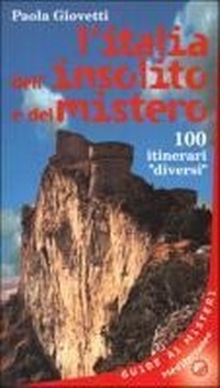 Abbildung von: L' Italia dell'insolito e del mistero. 100 itinerari «Diversi» - Esoterismo, medianità, parapsicologia;Edizioni Mediterranee