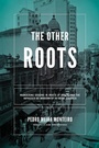 Cover: Other Roots, the - University of Notre Dame Press