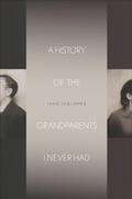 Cover: A History of the Grandparents I Never Had - Stanford University Press