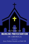 Cover: The Future of Mainline Protestantism in America - Columbia University Press