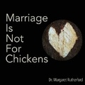 Cover: Marriage Is Not For Chickens - Margaret Rutherford