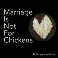 Enlarge image Cover: Marriage Is Not For Chickens - Margaret Rutherford