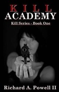 Cover: Kill Academy - Richard A. Powell II