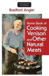 Enlarge image Cover: Home Book of Cooking Venison and Other Natural Meats - Stackpole Books