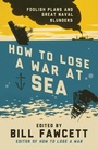 Cover: How to Lose a War at Sea - William Morrow Paperbacks