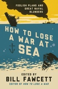 Cover: How to Lose a War at Sea - William Morrow Paperbacks