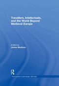 Cover: Travellers, Intellectuals, and the World Beyond Medieval Europe - Routledge