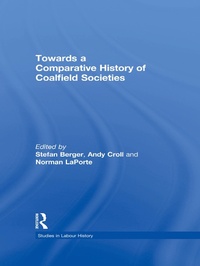 Enlarge image Cover: Towards a Comparative History of Coalfield Societies - Routledge