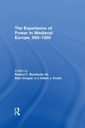 Cover: The Experience of Power in Medieval Europe, 950-1350 - Routledge