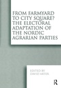 Bild: From Farmyard to City Square? The Electoral Adaptation of the Nordic Agrarian Parties - Routledge