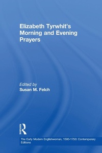 Enlarge image Cover: Elizabeth Tyrwhit's Morning and Evening Prayers - Routledge