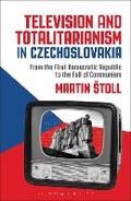 Cover: Television and Totalitarianism in Czechoslovakia - Bloomsbury Academic USA