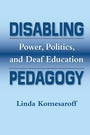 Cover: Disabling Pedagogy - Gallaudet University Press