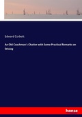 Cover: An Old Coachman's Chatter with Some Practical Remarks on Driving - Hansebooks