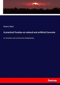 Cover: A practical Treatise on natural and artificial Concrete - Hansebooks