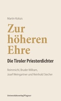 Cover: Zur h&ouml;heren Ehre - Die Tiroler Priesterdichter - Universit&auml;tsverlag Wagner