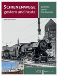 Cover: Schienenwege gestern und heute Ost-Sachsen - Klartext