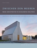 Cover: Zwischen den Meeren. Neue Architektur in Schleswig-Holstein - D&ouml;lling und Galitz