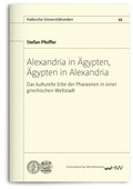 Cover: Alexandria in &Auml;gypten, &Auml;gypten in Alexandria - Universit&auml;tsverlag Halle-Wittenberg