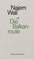 Cover: Die Balkanroute - Matthes & Seitz Berlin