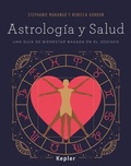 Cover: Astrolog&iacute;a y salud : una gu&iacute;a de bienestar basada en el zod&iacute;aco - Kepler