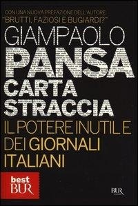 Abbildung von: Carta straccia. Il potere inutile dei giornalisti italiani - BUR Best BUR;Rizzoli