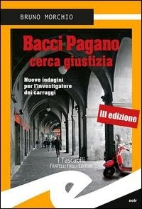 Abbildung von: Bacci Pagano cerca giustizia. Nuove indagini per l'investigatore dei carruggi - Tascabili. Noir;Frilli
