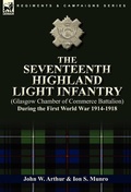 Cover: The Seventeenth Highland Light Infantry (Glasgow Chamber of Commerce Battalion) During the First World War 1914-1918 - Leonaur Ltd