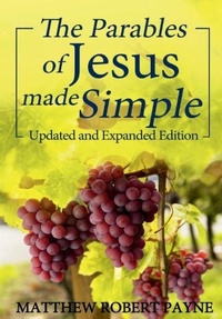 Abbildung von: The Parables of Jesus Made Simple - Matthew Robert Payne