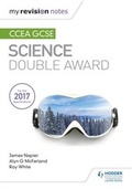 Cover: My Revision Notes: CCEA GCSE Science Double Award - Hodder Education