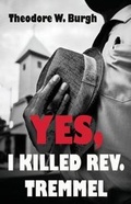 Cover: Yes, I Killed Rev. Tremmel - Moonshine Cove Publishing, LLC