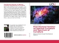 Cover: Post-Doctoral Seminar on Spectral Curvature and Spectrum of Curvature - Editorial Acad&eacute;mica Espa&ntilde;ola