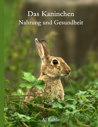 Abbildung von: Das Kaninchen - Nahrung und Gesundheit - Books on Demand