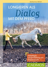 Abbildung von: Longieren als Dialog mit dem Pferd - Cadmos Verlag