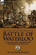 Cover: The Journal of the Three Days of the Battle of Waterloo - Leonaur Ltd