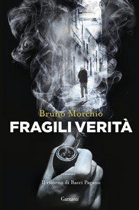Abbildung von: Fragili verità. Il ritorno di Bacci Pagano - Narratori moderni;Garzanti