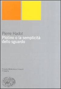 Abbildung von: Plotino o la semplicità dello sguardo - Piccola biblioteca Einaudi. Nuova serie;Einaudi