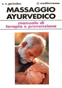 Abbildung von: Il massaggio ayurvedico. Manuale di terapia e prevenzione - L' altra medicina;Edizioni Mediterranee