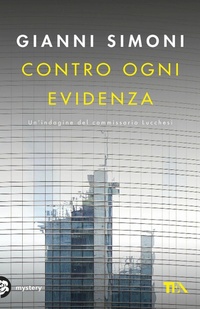 Abbildung von: Contro ogni evidenza. Un'indagine del commissario Lucchesi - Mystery TEA;TEA